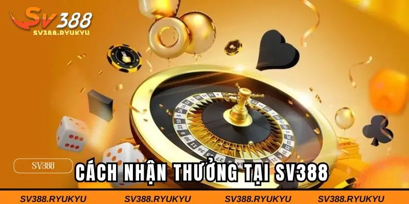 Cách thức nhận thưởng tại SV388 cho tân binh