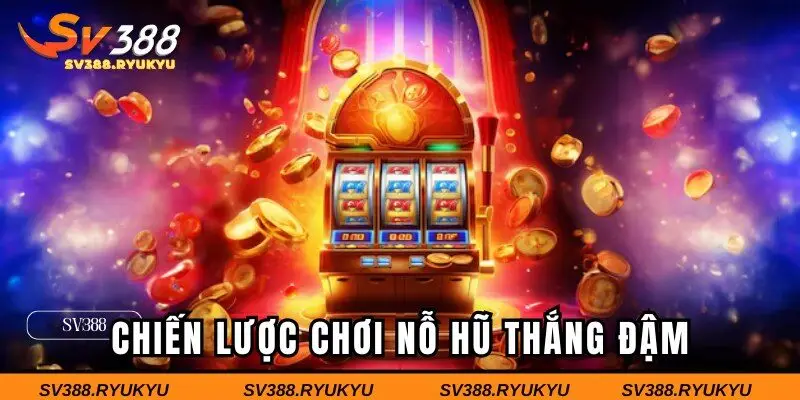 Kinh nghiệm chơi slot game trúng lớn