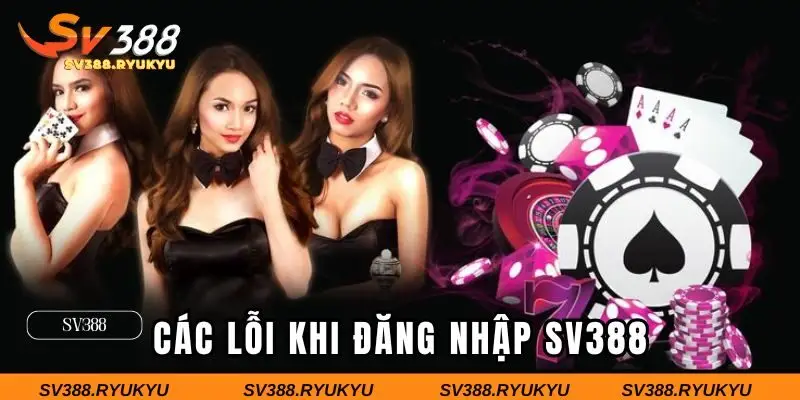 Các lỗi thường gặp trong quá trình đăng nhập SV388