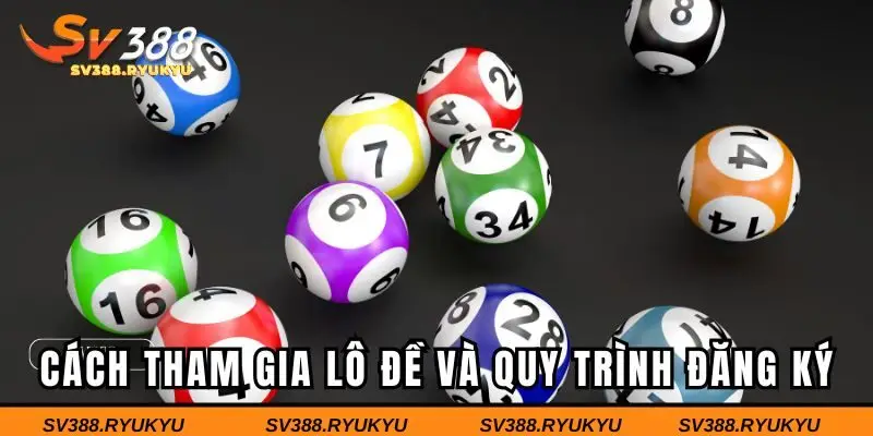 Cách tham gia lô đề và quy trình đăng ký đơn giản