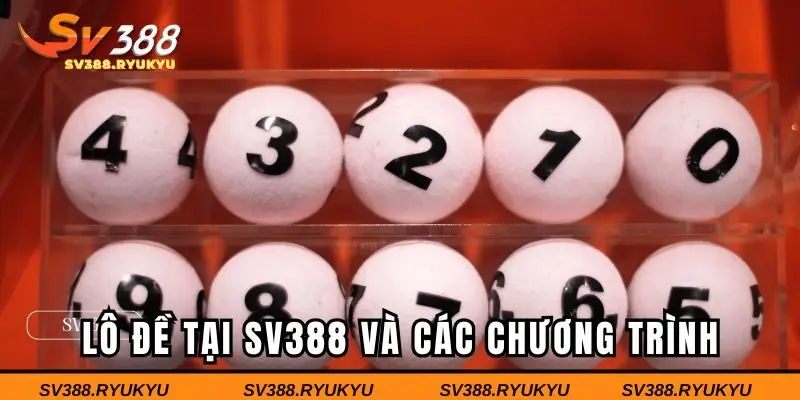 Lô đề tại SV388 và các chương trình khuyến mãi hấp dẫn