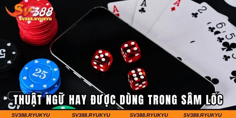 Thuật ngữ hay được dùng trong Sâm Lốc