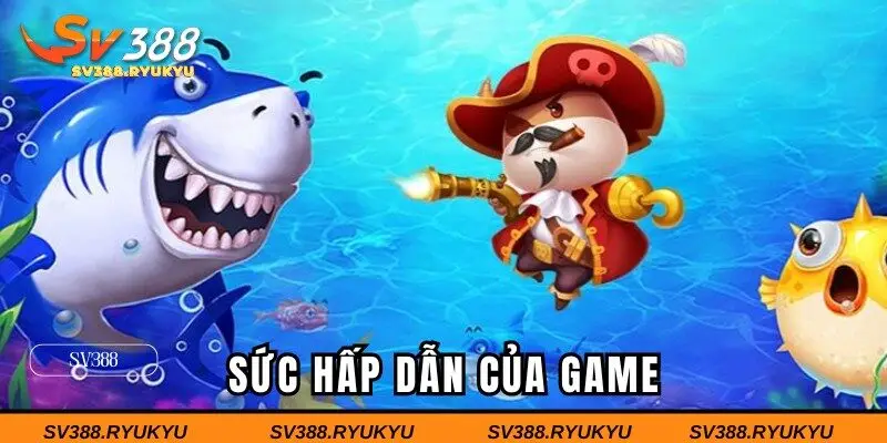 Ưu điểm khi tham gia tại sảnh săn cá