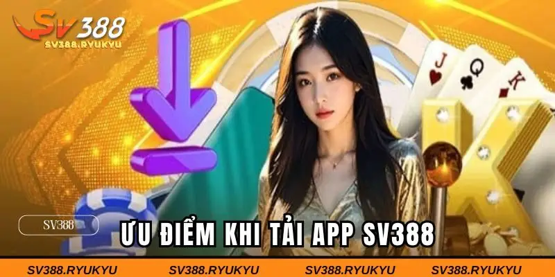 Ưu điểm khi bet thủ tải app chơi game