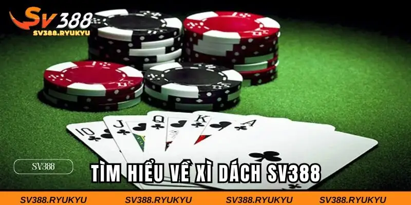 Tìm hiểu về xì dách SV388